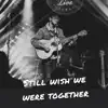 Robbie Monaghan - Still Wish We Were Together - Single